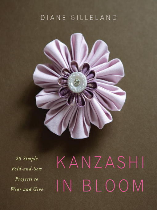 Title details for Kanzashi in Bloom by Diane Gilleland - Available